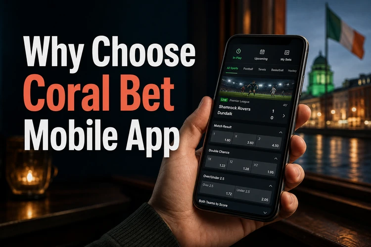 Why Choose Coral Bet Mobile App